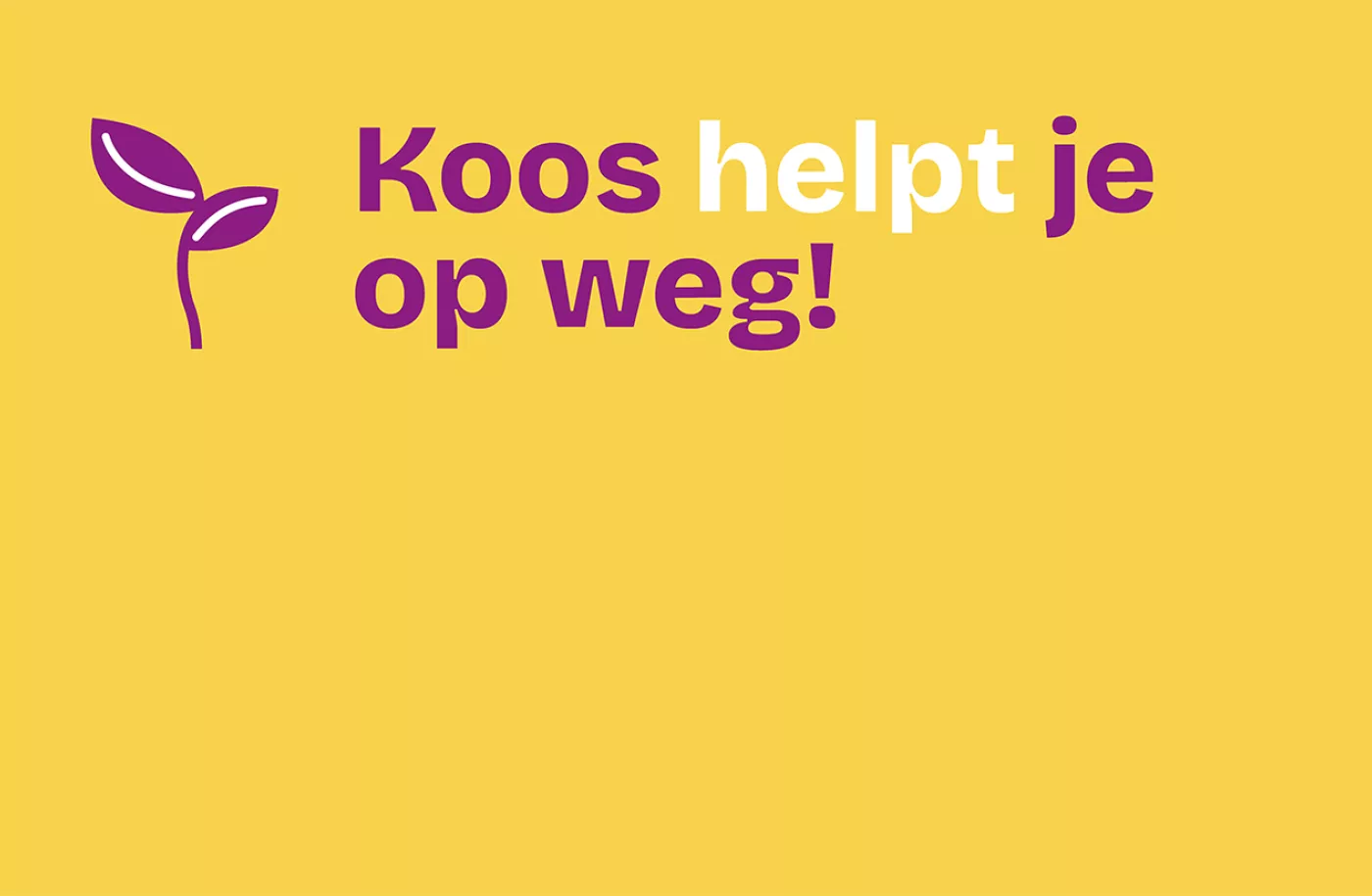 Koos helpt je op weg